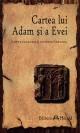 Cartea lui Adam ÅŸi a Evei - lupta lui Adam ÅŸi a Evei cu Satana - Pret | Preturi Cartea lui Adam ÅŸi a Evei - lupta lui Adam ÅŸi a Evei cu Satana
