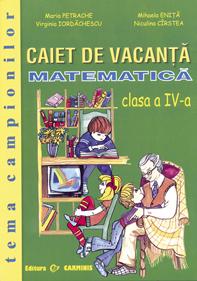 Matematica. Caiet de vacanta. Clasa a IV-a. Tema campionilor - Pret | Preturi Matematica. Caiet de vacanta. Clasa a IV-a. Tema campionilor