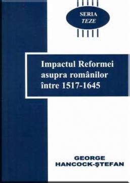 Impactul reformei asupra romanilor intre 1517-1645 - Pret | Preturi Impactul reformei asupra romanilor intre 1517-1645
