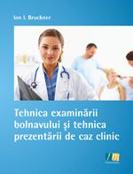 Tehnica examinarii bolnavului si tehnica prezentarii de caz clinic - Pret | Preturi Tehnica examinarii bolnavului si tehnica prezentarii de caz clinic