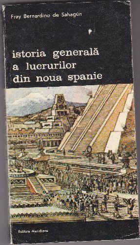 Istoria generala a lucrurilor din noua Spanie,Fray Bernardino de Sahagun - Pret | Preturi Istoria generala a lucrurilor din noua Spanie,Fray Bernardino de Sahagun