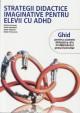 Strategii didactice imaginative pentru elevii cu ADHD - Pret | Preturi Strategii didactice imaginative pentru elevii cu ADHD