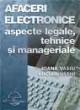 Afaceri electronice, aspecte legale, tehnice si manageriale - Pret | Preturi Afaceri electronice, aspecte legale, tehnice si manageriale