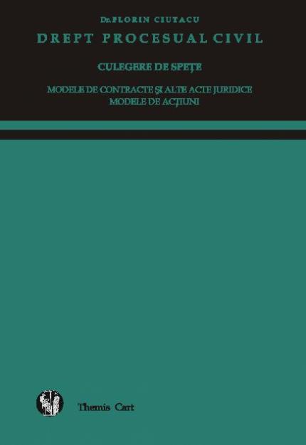 Drept procesual civil Culegere de speţe. Modele de contracte şi alte acte juridice - Pret | Preturi Drept procesual civil Culegere de speţe. Modele de contracte şi alte acte juridice