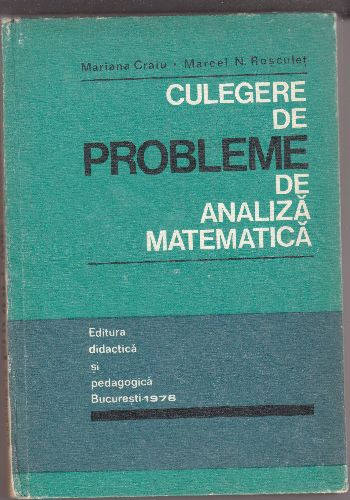 Culegere de probleme de analiza matematica, Mariana Craiu si N.Rosculet - Pret | Preturi Culegere de probleme de analiza matematica, Mariana Craiu si N.Rosculet