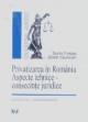 Privatizarea in Romania Aspecte tehnice consecinte juridice - Pret | Preturi Privatizarea in Romania Aspecte tehnice consecinte juridice