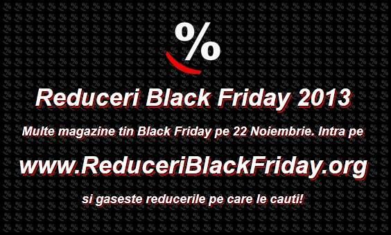 Black Friday 2013 - Reduceri si Promotii - Pret | Preturi Black Friday 2013 - Reduceri si Promotii