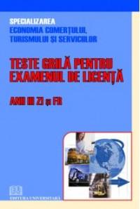 Economia comertului, turismului si serviciilor. Teste grila pentru examenul de licenta - Anii III Zi si FR - Pret | Preturi Economia comertului, turismului si serviciilor. Teste grila pentru examenul de licenta - Anii III Zi si FR