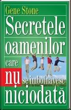 Secretele oamenilor care nu se imbolnavesc niciodata - Pret | Preturi Secretele oamenilor care nu se imbolnavesc niciodata