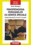 Psihopedagogia persoanelor cu cerinte speciale. Strategii diferentiate si incluzive in educatie. Ed. II - Pret | Preturi Psihopedagogia persoanelor cu cerinte speciale. Strategii diferentiate si incluzive in educatie. Ed. II