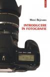 Introducere in fotografie. Ghidul fotografului amator. Ed. II - Pret | Preturi Introducere in fotografie. Ghidul fotografului amator. Ed. II
