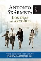 Los Dias del Arcoiris: Premio Iberoamericano Planeta-Casa de America de Narrativa 2011 - Pret | Preturi Los Dias del Arcoiris: Premio Iberoamericano Planeta-Casa de America de Narrativa 2011