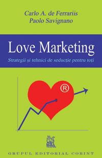 Love Marketing. Strategii si tehnici de seductie pentru toti - Pret | Preturi Love Marketing. Strategii si tehnici de seductie pentru toti