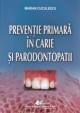 Preventie primara in carie si Parodontopatii - Pret | Preturi Preventie primara in carie si Parodontopatii