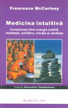 Medicina intuitiva. Conexiunea intre energia subtila, meditatie, echilibru, intuitie si sanatate - Pret | Preturi Medicina intuitiva. Conexiunea intre energia subtila, meditatie, echilibru, intuitie si sanatate