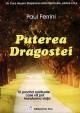 Puterea dragostei - un curs despre stÄƒpÃ¢nirea artei spirituale - partea II-a - 10 practici spirituale care vÄƒ pot transforma viaÅ£a - Pret | Preturi Puterea dragostei - un curs despre stÄƒpÃ¢nirea artei spirituale - partea II-a - 10 practici spirituale care vÄƒ pot transforma viaÅ£a