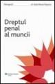 Dreptul penal al muncii - Monografii - Pret | Preturi Dreptul penal al muncii - Monografii