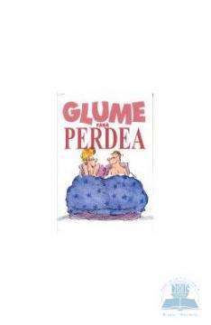 GLUME FARA PERDEA - Pret | Preturi GLUME FARA PERDEA