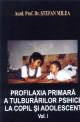 Profilaxia primara a tulburarilor psihice la copil si adolescent vol. - Pret | Preturi Profilaxia primara a tulburarilor psihice la copil si adolescent vol.