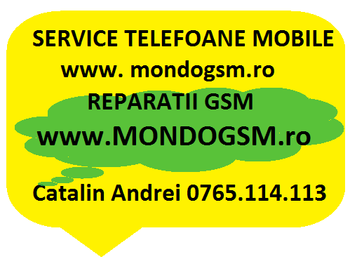 Reparatii GSM Mondo GSM Catalin Andrei:0765.114.113 - Pret | Preturi Reparatii GSM Mondo GSM Catalin Andrei:0765.114.113