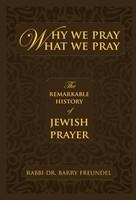 Why We Pray What We Pray: The Remarkable History of Jewish Prayer - Pret | Preturi Why We Pray What We Pray: The Remarkable History of Jewish Prayer