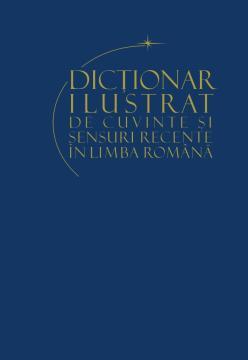 Dictionar ilustrat de cuvinte si sensuri recente ale limbii romane - Pret | Preturi Dictionar ilustrat de cuvinte si sensuri recente ale limbii romane