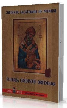 Puterea credintei ortodoxe - Credinta facatoare de minuni - Pret | Preturi Puterea credintei ortodoxe - Credinta facatoare de minuni