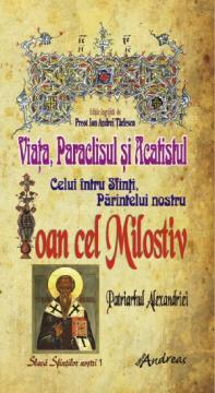 Viata, Paraclisul si Acatistul Sfantului Ioan cel Milostiv, Patriarhul Alexandriei - Pret | Preturi Viata, Paraclisul si Acatistul Sfantului Ioan cel Milostiv, Patriarhul Alexandriei