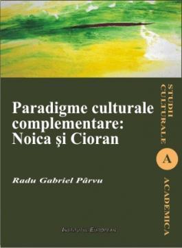 Paradigme culturale complementare: Noica si Cioran - Pret | Preturi Paradigme culturale complementare: Noica si Cioran