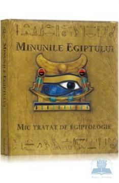 Minunile Egiptului: mic tratat de egiptologie - Pret | Preturi Minunile Egiptului: mic tratat de egiptologie