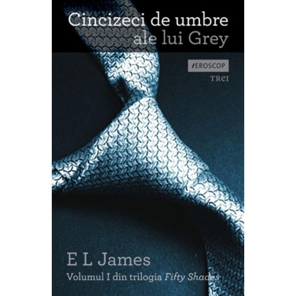 Trilogia Fifty Shades of Grey / Cincizeci de umbre ale lui Grey - Pret | Preturi Trilogia Fifty Shades of Grey / Cincizeci de umbre ale lui Grey