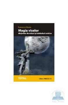 Magia viselor. Dictionar de mituri si simboluri onirice - Pret | Preturi Magia viselor. Dictionar de mituri si simboluri onirice