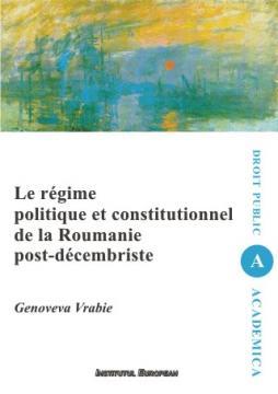 Le regime politique et constitutionnel de la Roumanie post-decembriste - Pret | Preturi Le regime politique et constitutionnel de la Roumanie post-decembriste