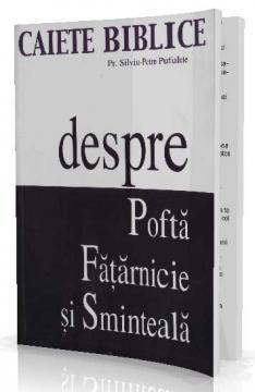 Caiete Biblice - Despre Pofta, Fatarnicie si Sminteala - Pret | Preturi Caiete Biblice - Despre Pofta, Fatarnicie si Sminteala