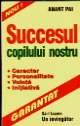 SUCCESUL COPILULUI NOSTRU - Pret | Preturi SUCCESUL COPILULUI NOSTRU