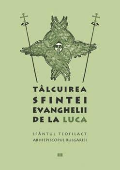 Talcuirea Sfintei Evanghelii de la Luca - Pret | Preturi Talcuirea Sfintei Evanghelii de la Luca