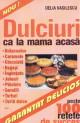 Dulciuri ca la mama acasa-peste 100 de retete de succes - Pret | Preturi Dulciuri ca la mama acasa-peste 100 de retete de succes