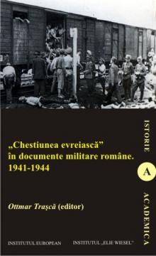 Chestiunea evreiasca in documente militare romane (1941-1944) - Pret | Preturi Chestiunea evreiasca in documente militare romane (1941-1944)