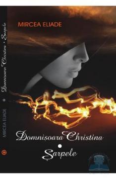 Eliade Mircea. Domnisoara Christina - Sarpele - Pret | Preturi Eliade Mircea. Domnisoara Christina - Sarpele