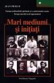 Mari mediumi ÅŸi iniÅ£iaÅ£i - Europa mediumitÄƒÅ£ii spirituale ÅŸi a ezoterismului creÅŸtin. Europa marelui secol supranatural 1850-1950 - Pret | Preturi Mari mediumi ÅŸi iniÅ£iaÅ£i - Europa mediumitÄƒÅ£ii spirituale ÅŸi a ezoterismului creÅŸtin. Europa marelui secol supranatural 1850-1950