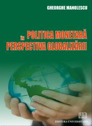 Politica monetara in perspectiva globalizarii - Pret | Preturi Politica monetara in perspectiva globalizarii