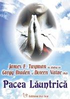 Pacea Launtrica. James Twyman in dialog cu Doreen Virtue si Gregg Braden - Pret | Preturi Pacea Launtrica. James Twyman in dialog cu Doreen Virtue si Gregg Braden