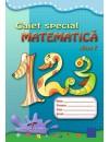 Caiet special. Matematica clasa I - Pret | Preturi Caiet special. Matematica clasa I