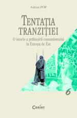 Tentatia tranzitiei. O istorie a prabusirii comunismului in Europa de Est - Pret | Preturi Tentatia tranzitiei. O istorie a prabusirii comunismului in Europa de Est