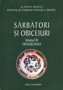 Sarbatori si obiceiuri. Transilvania. Vol. III - Pret | Preturi Sarbatori si obiceiuri. Transilvania. Vol. III
