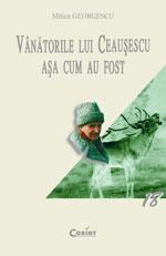 Vanatorile lui Ceausescu asa cum au fost - Pret | Preturi Vanatorile lui Ceausescu asa cum au fost