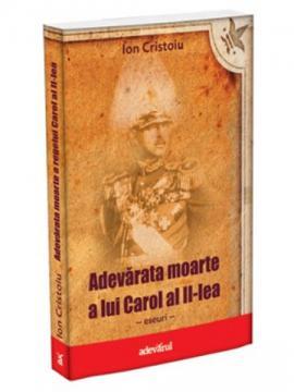 Adevarata moarte a lui Carol al II-lea - Pret | Preturi Adevarata moarte a lui Carol al II-lea