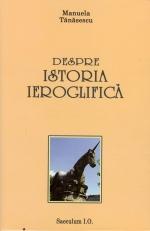 DESPRE ISTORIA IEROGLIFICA - Pret | Preturi DESPRE ISTORIA IEROGLIFICA