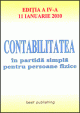 Contabilitatea in partida simpla pentru persoanele fizice - editia a IV-a - actualizata la 11 ianuarie 2010 - Pret | Preturi Contabilitatea in partida simpla pentru persoanele fizice - editia a IV-a - actualizata la 11 ianuarie 2010