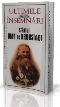 Ultimele insemnari - Sfantul Ioan de Kronstadt - Pret | Preturi Ultimele insemnari - Sfantul Ioan de Kronstadt